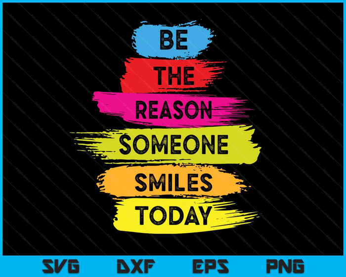 Be A Reason Someone Smiles Today Inspirational Clothes SVG PNG Digital Printable Files