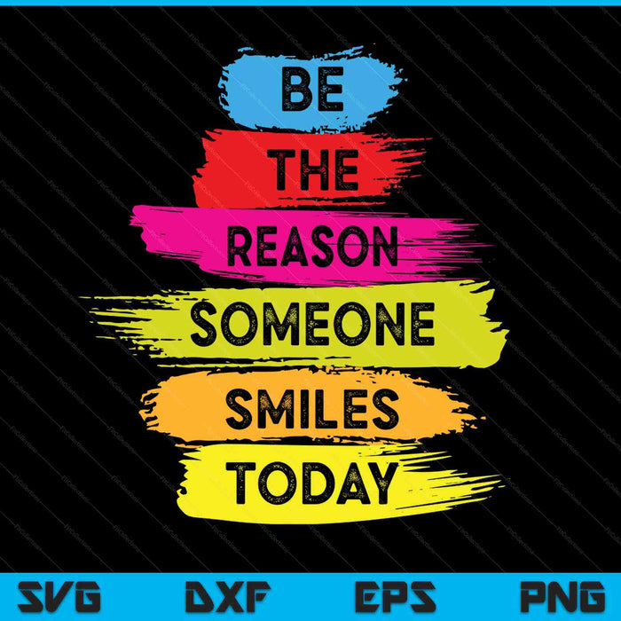 Be a reason someone smiles today inspirational clothes SVG cut file