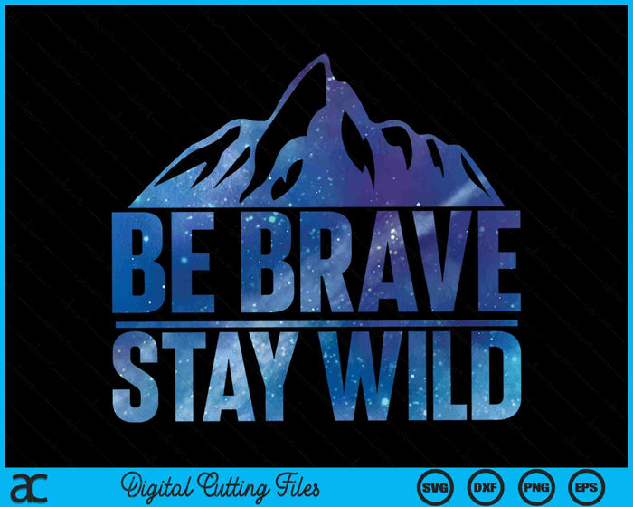 Wees moedig, blijf wild, wandelen, kamperen, wildernis, natuur, SVG, PNG, digitale snijbestanden