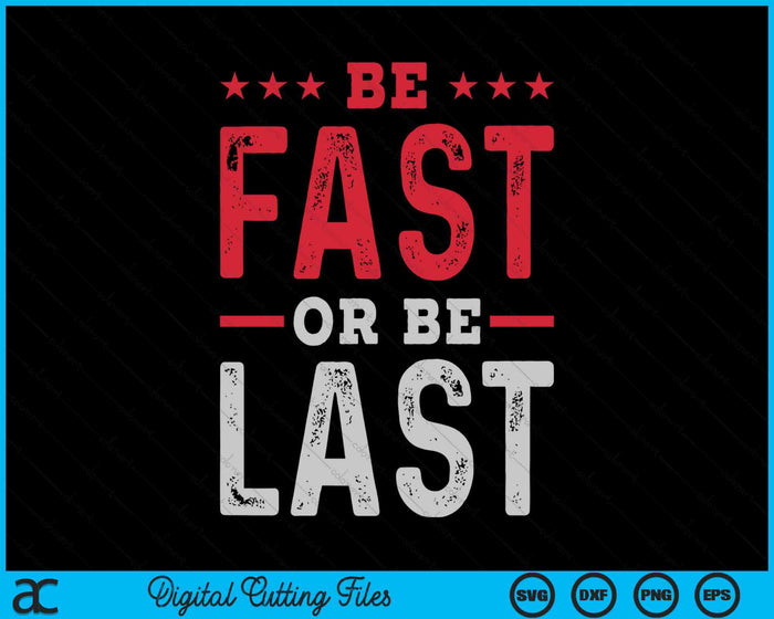 Be Fast Or Be Last Drag Racing Quote SVG PNG Digital Cutting Files