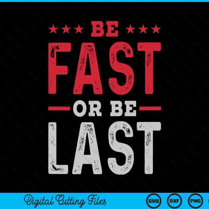 Be Fast Or Be Last Drag Racing Quote SVG PNG Digital Cutting Files