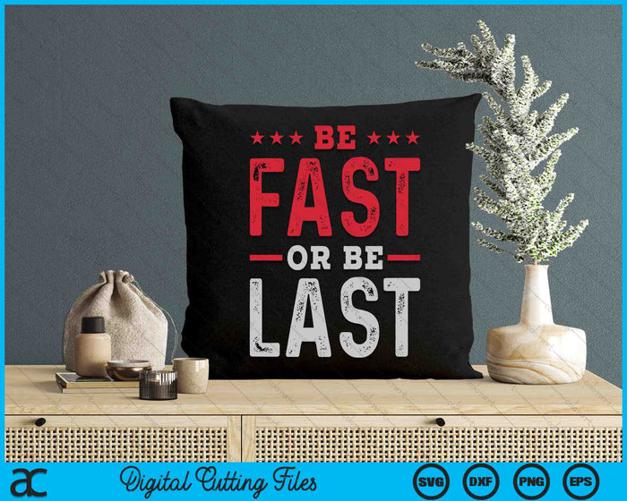 Wees snel of wees de laatste Drag Racing Quote SVG PNG digitale snijbestanden