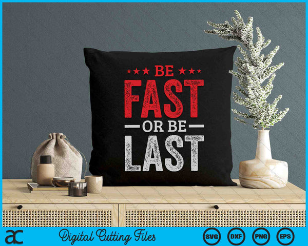 Be Fast Or Be Last Fast Car Quote Drag Racing SVG PNG Digital Cutting Files