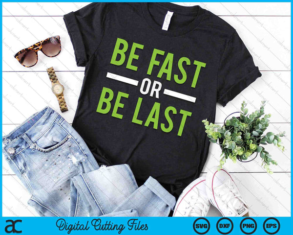 Be Fast Or Be Last Track And Field Running SVG PNG Digital Printable Files