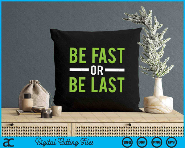 Be Fast Or Be Last Track And Field Running SVG PNG Digital Printable Files