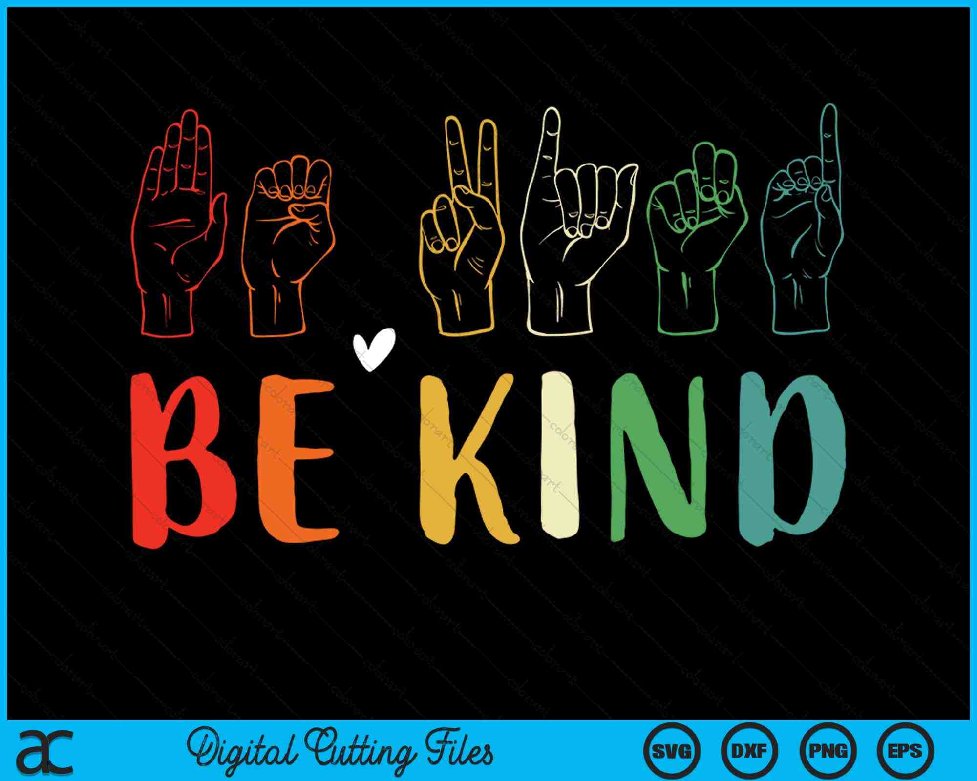Be Kind ASL American Sign Language Cute Kindness SVG PNG Digital Files ...