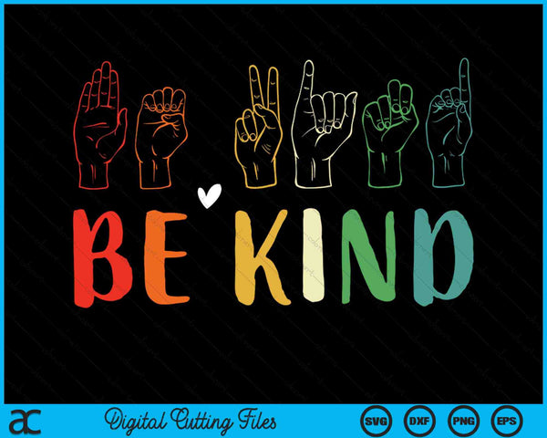 Be Kind ASL American Sign Language Cute Kindness SVG PNG Digital Cutting Files