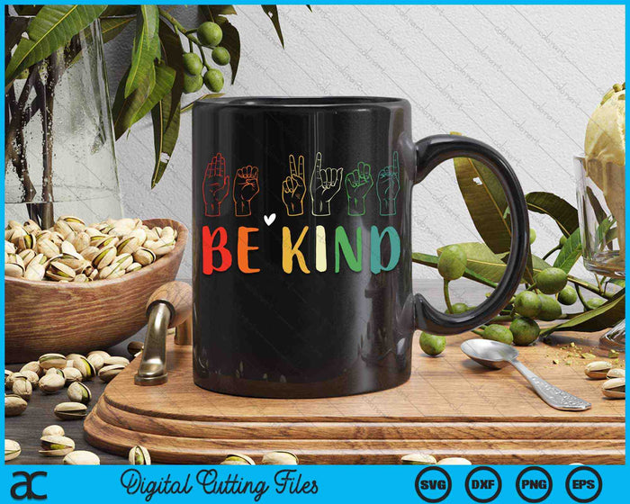 Be Kind ASL American Sign Language Cute Kindness SVG PNG Digital Cutting Files