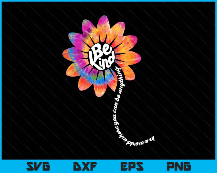 Be Kind Shirt Groovy Tie Dye Flower Power Gift Anti Bullying SVG PNG Digital Printable Files