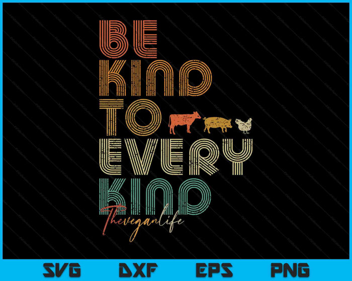 Be Kind To Every Kind Shirt. Retro, 70's Vegan Life SVG PNG Digital Printable Files