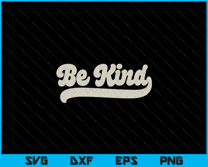 Be Kind Women Positive Inspirational Kindness Retro Vintage SVG PNG Digital Printable Files