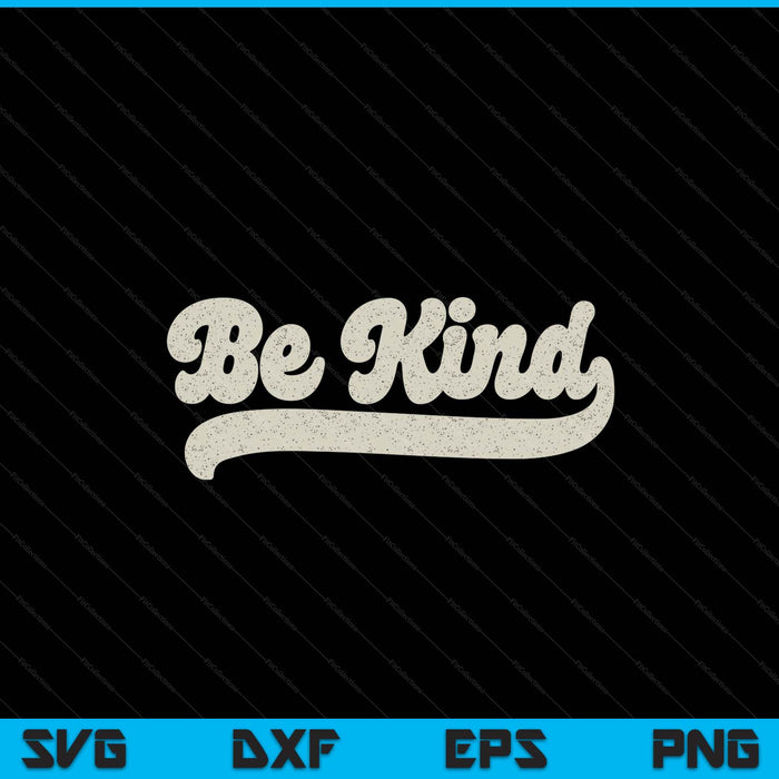 Be kind women positive inspirational kindness retro vintage SVG cut file