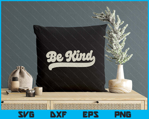 Be Kind Women Positive Inspirational Kindness Retro Vintage SVG PNG Digital Printable Files