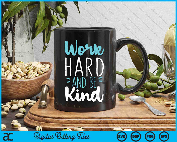 Be Kind Work Hard SVG PNG Digital Cutting Files