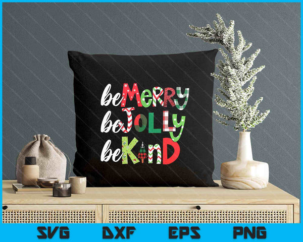 Be Merry Be Jolly Be Kind Merry Christmas SVG PNG Digital Printable Files