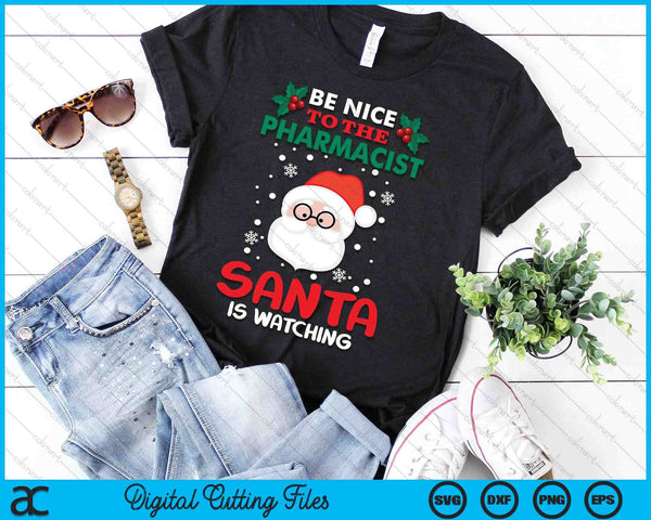 Be Nice To The Pharmacist Santa Is Watching Christmas Day SVG PNG Digital Cutting Files