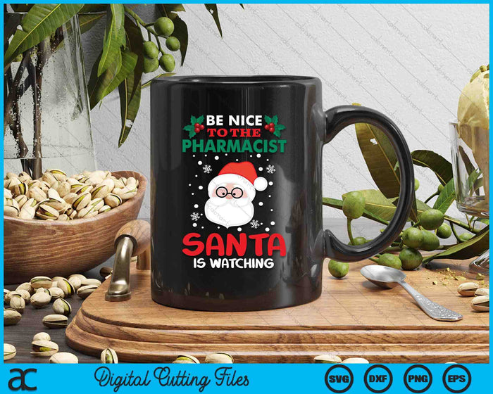 Be Nice To The Pharmacist Santa Is Watching Christmas Day SVG PNG Digital Cutting Files