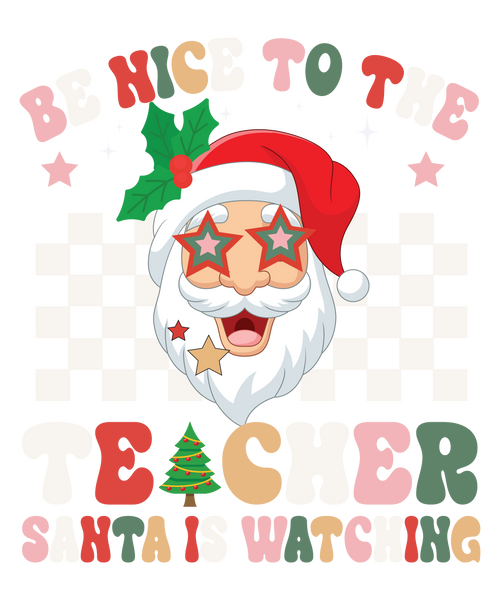 Be Nice To The Teacher Santa Is Watching Retro Christmas SVG PNG Digital Cutting Files - on a t-shirt