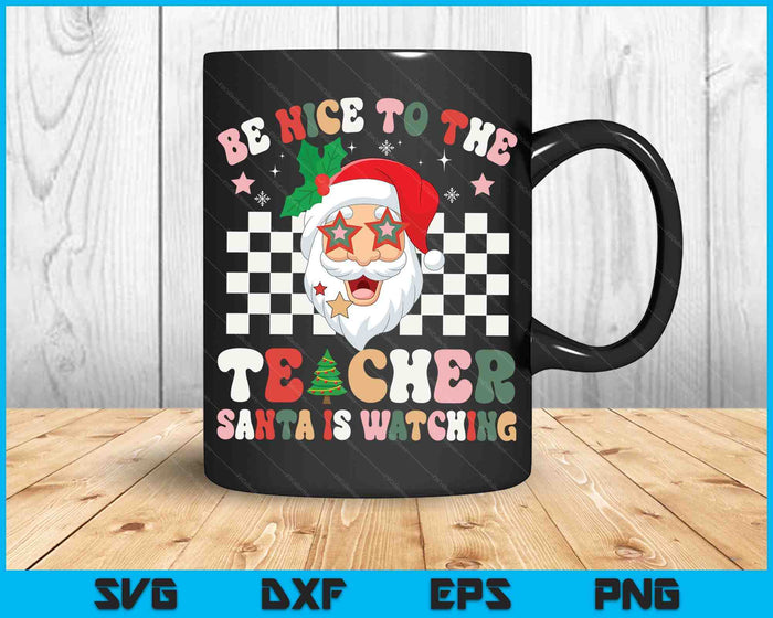 Wees aardig tegen de leraar Santa kijkt naar Retro Christmas SVG PNG digitale snijbestanden