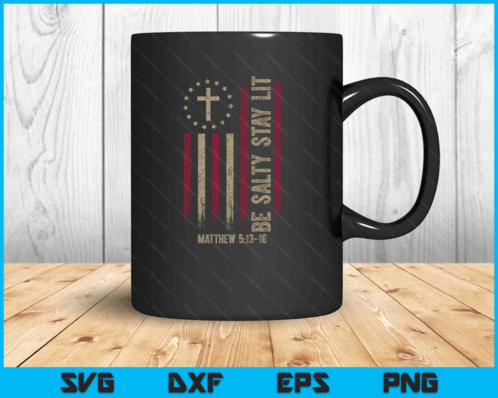 Be Salty Stay Lit Matthew 513-16 SVG PNG Digital Printable Files