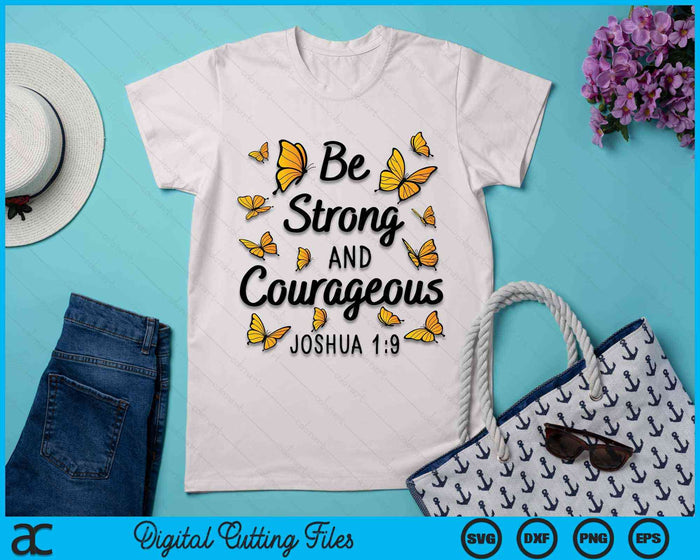 Be Strong And Courageous Joshua 1-9 Butterfly Christian Bible Verse SVG PNG Digital Cutting Files