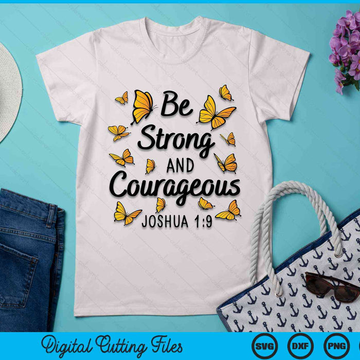 Be Strong And Courageous Joshua 1-9 Butterfly Christian Bible Verse SVG PNG Digital Cutting Files