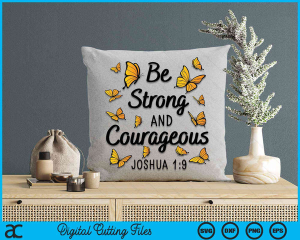 Be Strong And Courageous Joshua 1-9 Butterfly Christian Bible Verse SVG PNG Digital Cutting Files