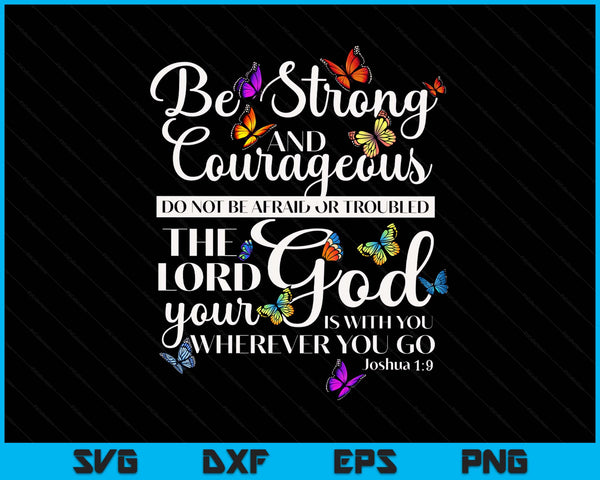 Be Strong And Courageous Joshua 19 Butterfly Art Religious SVG PNG Digital Printable Files