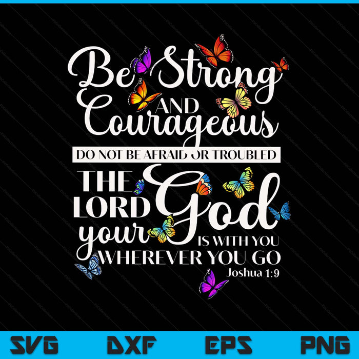 Be Strong And Courageous Joshua 19 Butterfly Art Religious SVG PNG Digital Printable Files