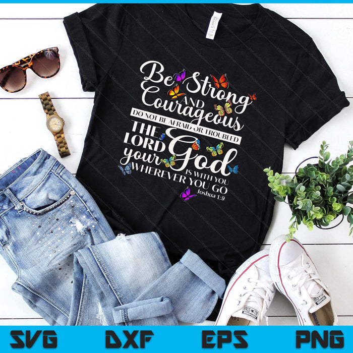 Be Strong And Courageous Joshua 19 Butterfly Art Religious SVG PNG Digital Printable Files