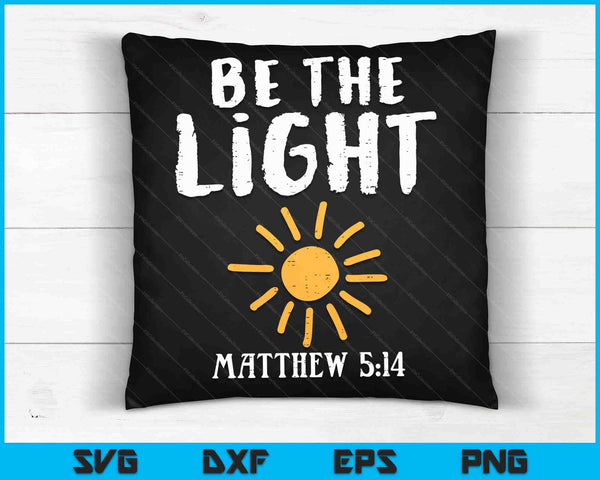 Be The Light Sun Matthew 514 Bible Christian SVG PNG Digital Cutting Files