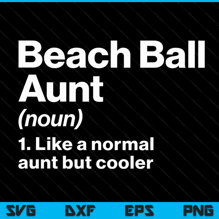 Beach Ball Aunt Definition Funny & Sassy Sports SVG PNG Digital Printable Files