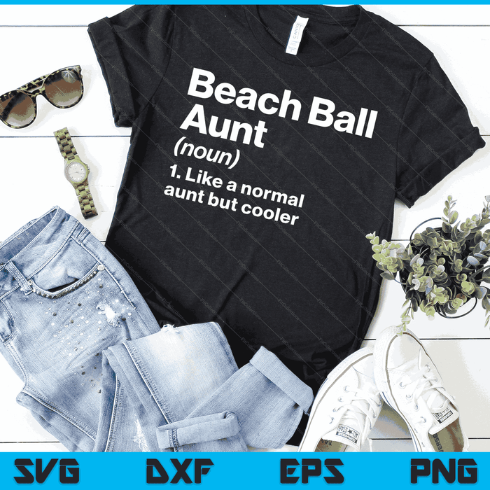Beach Ball Aunt Definition Funny & Sassy Sports SVG PNG Digital Printable Files