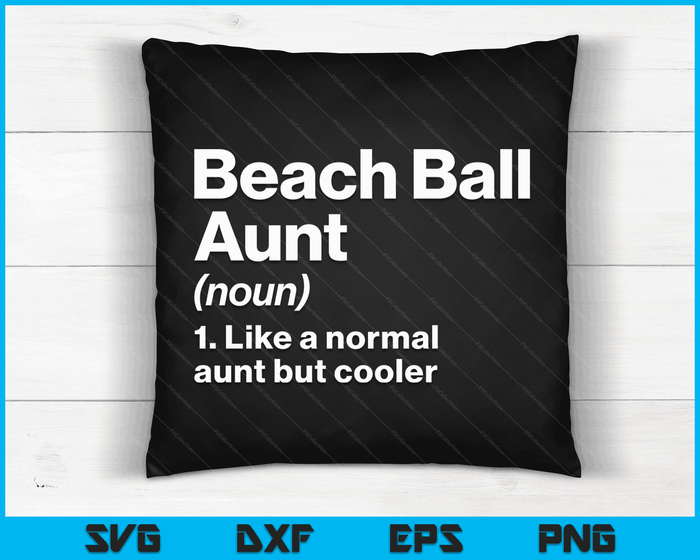 Beach Ball Aunt Definition Funny & Sassy Sports SVG PNG Digital Printable Files