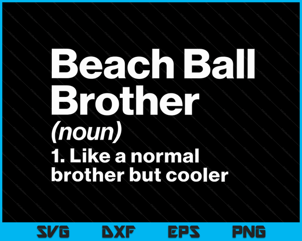 Beach Ball Brother Definition Funny & Sassy Sports SVG PNG Digital Printable Files