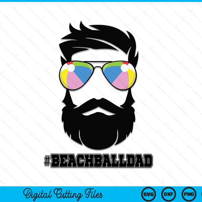 Beach ball dad with beard and cool sunglasses SVG PNG cut file for Cricut