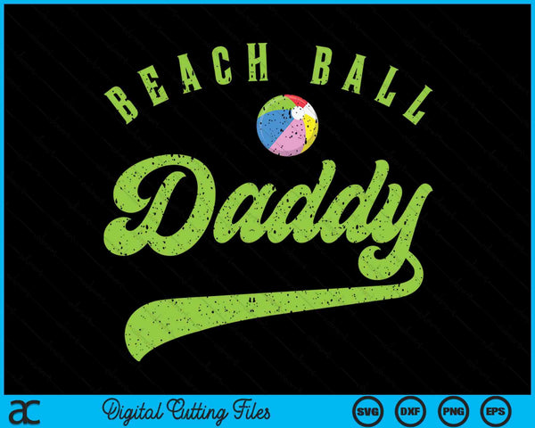 Beach Ball Daddy SVG PNG Digital Cutting Files