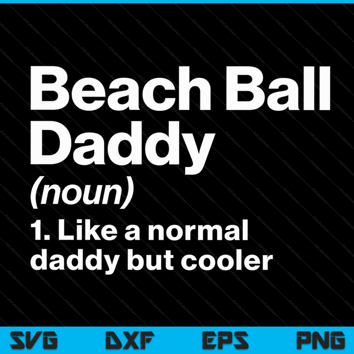 Beach ball daddy definition sassy sports SVG PNG cut file for Cricut