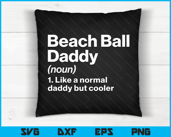 Beach Ball Daddy Definition Funny & Sassy Sports SVG PNG Digital Printable Files