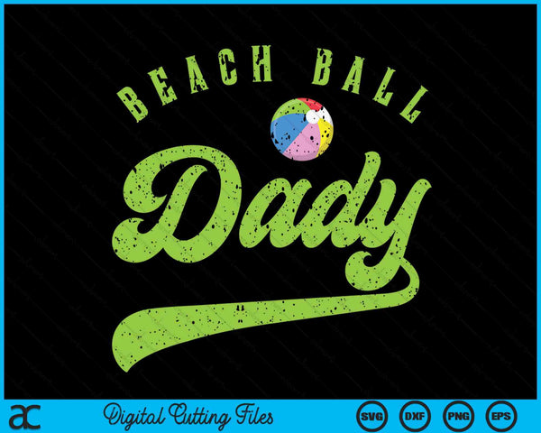 Beach Ball Dady SVG PNG Digital Cutting Files