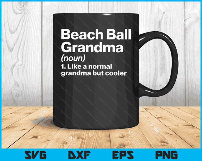 Beach Ball Grandma Definition Funny & Sassy Sports SVG PNG Digital Printable Files