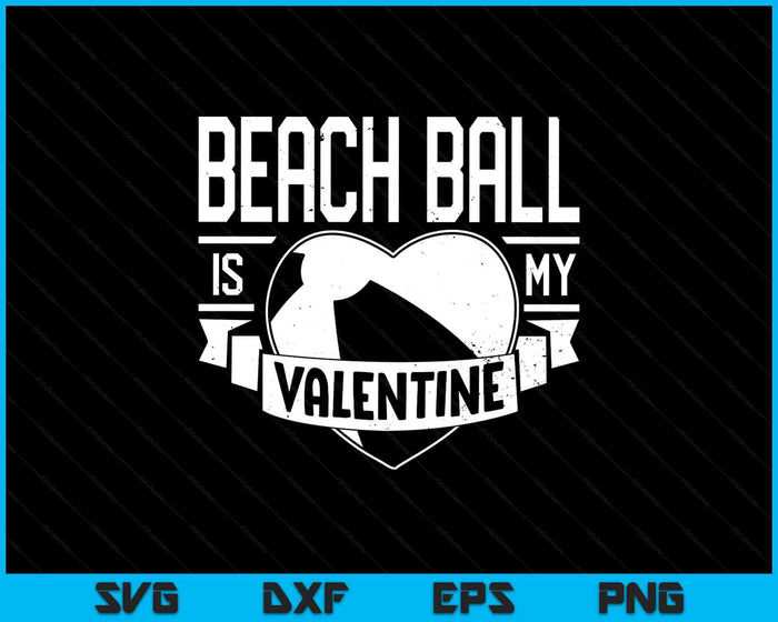 Beach Ball Is My Valentine Funny Valentines Day SVG PNG Digital Printable Files