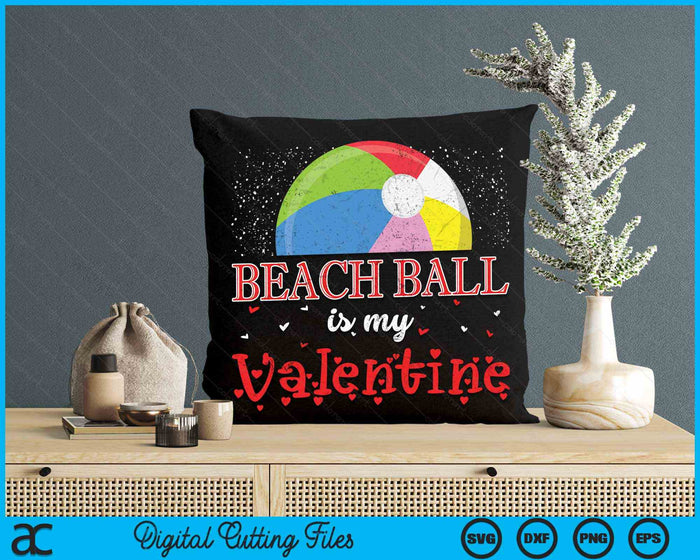 Beach Ball Is My Valentine Happy Valentine's Day SVG PNG Digital Cutting Files