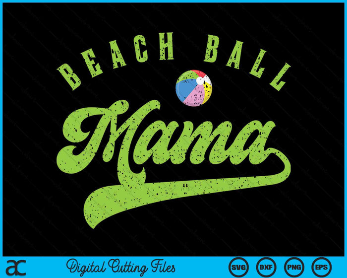 Beach Ball Mama SVG PNG Digital Cutting Files