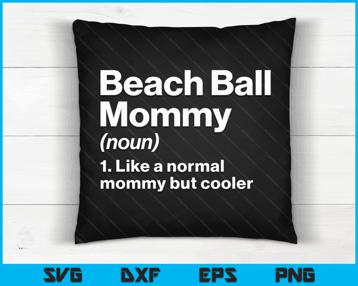 Beach Ball Mommy Definition Funny & Sassy Sports SVG PNG Digital Printable Files