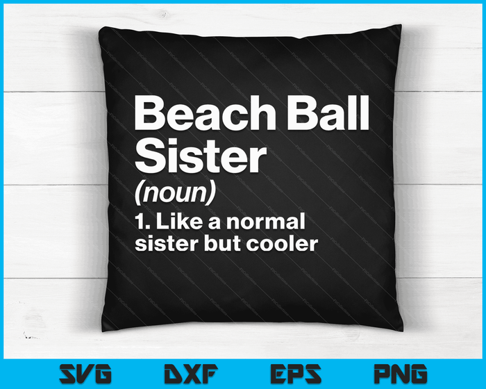 Beach Ball Sister Definition Funny & Sassy Sports SVG PNG Digital Printable Files