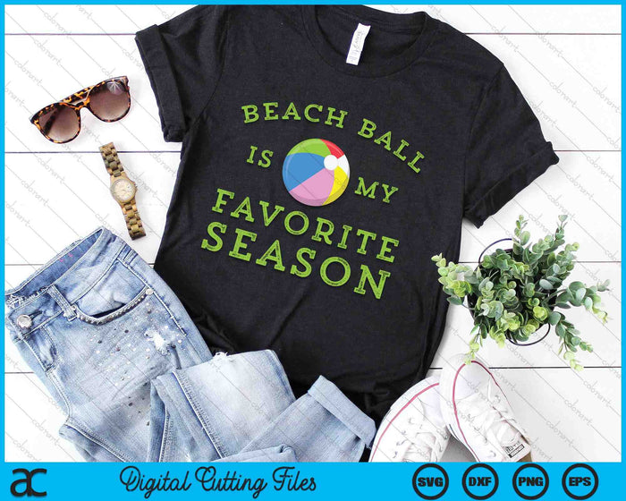 Beach ball Is My Favorite Season SVG PNG Digital Printable Files