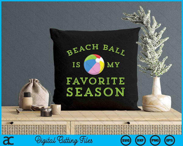 Beach ball Is My Favorite Season SVG PNG Digital Printable Files