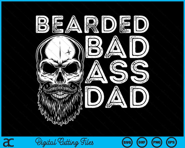 Bearded Badass Dad SVG PNG Cutting Printable Files
