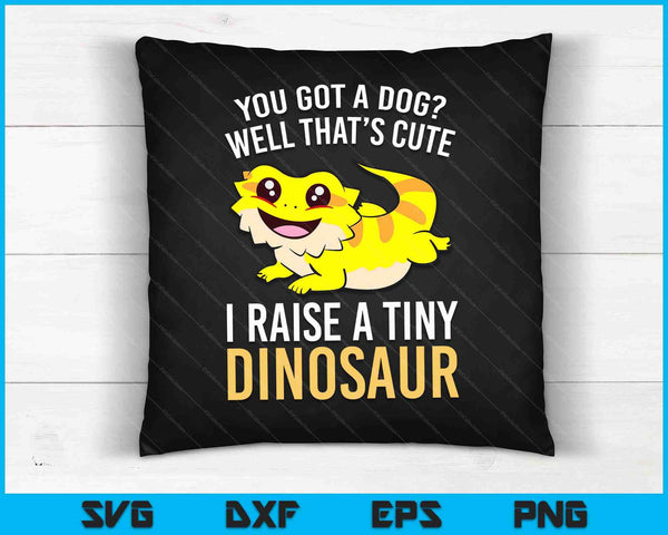Bearded Dragon Pet I Raise A Tiny Dinosaur Bearded Dragon SVG PNG Digital Cutting Files